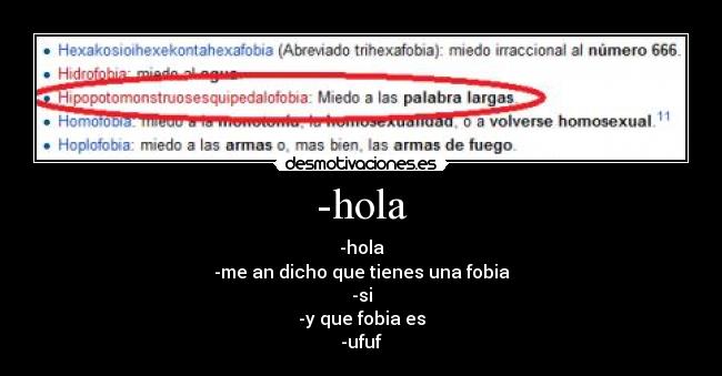 -hola - -hola
-me an dicho que tienes una fobia
-si
-y que fobia es
-ufuf