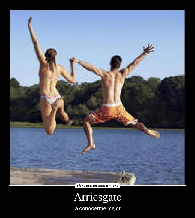 Arriesgate - a conocerme mejor