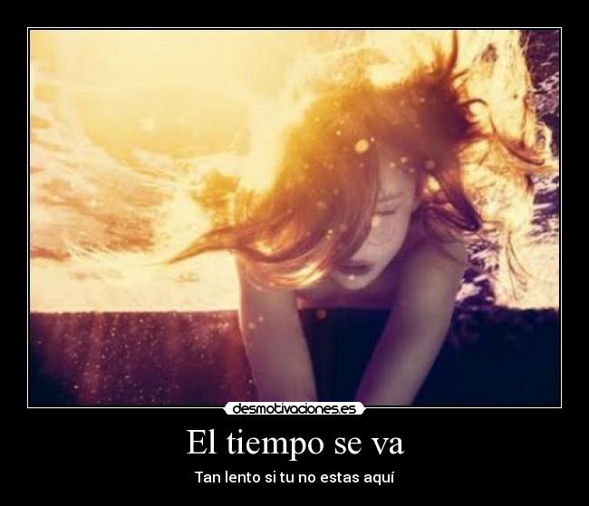 El tiempo se va - Tan lento si tu no estas aquí