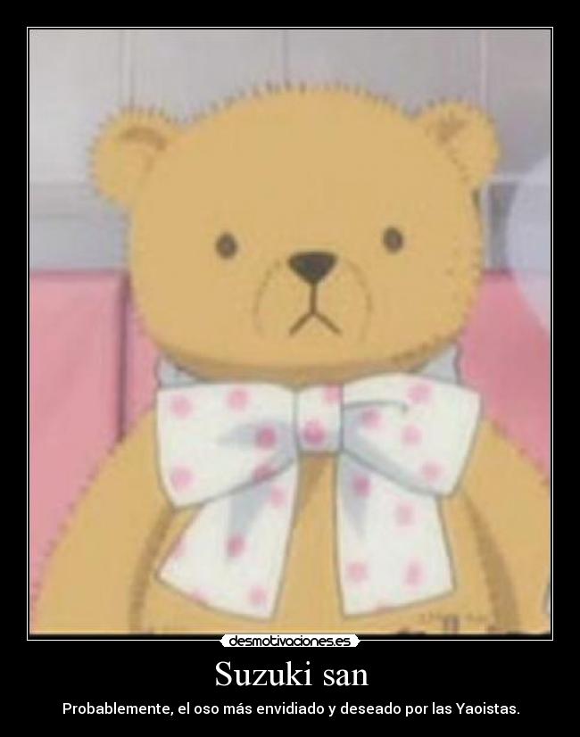 Suzuki san - Probablemente, el oso más envidiado y deseado por las Yaoistas.