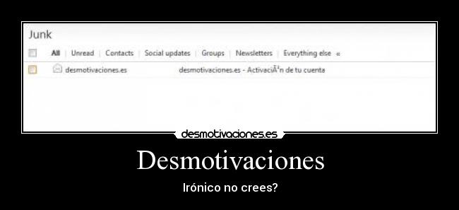 Desmotivaciones - Irónico no crees?