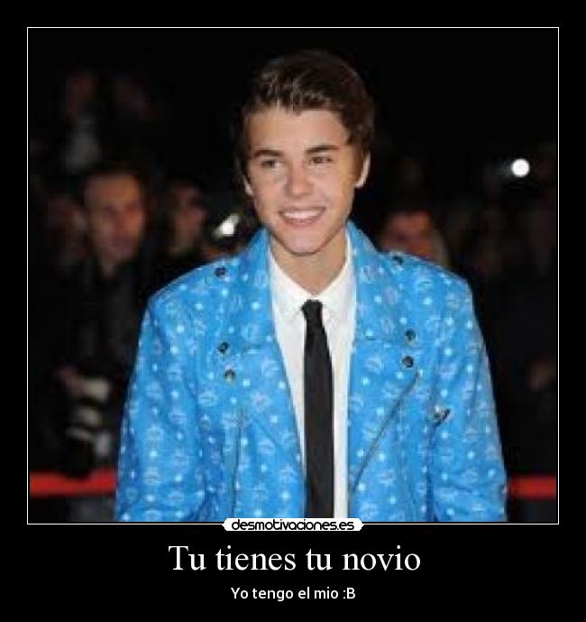 Tu tienes tu novio -