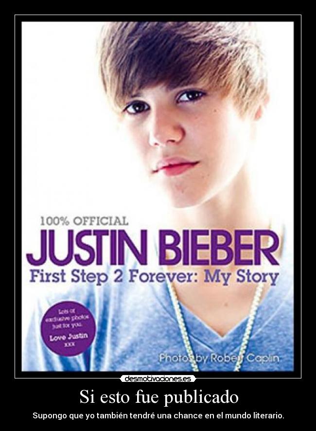 Si esto fue publicado - Supongo que yo también tendré una chance en el mundo literario.