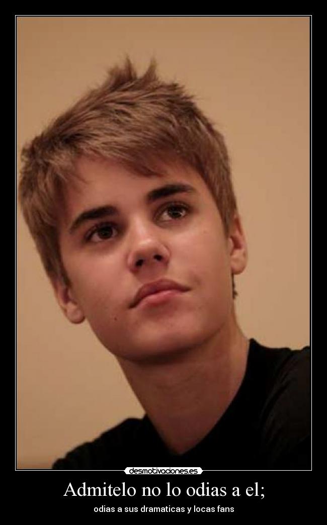 Admitelo no lo odias a el; -