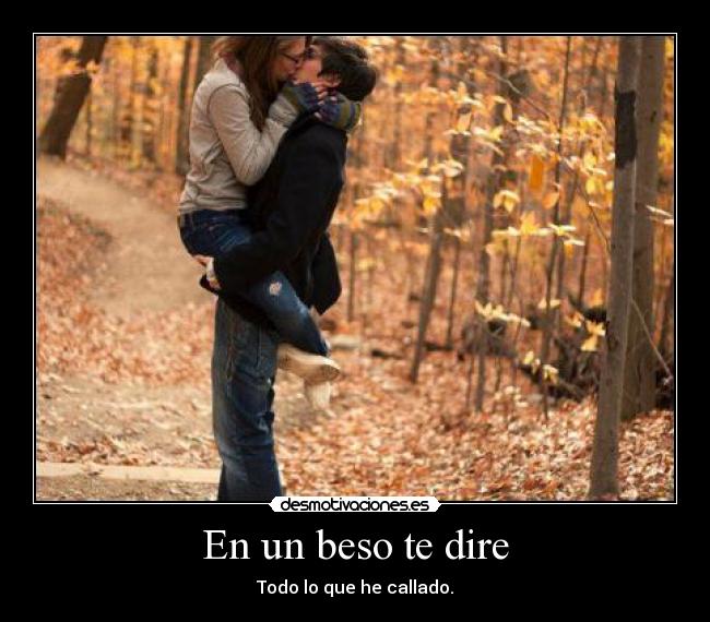 En un beso te dire - Todo lo que he callado.