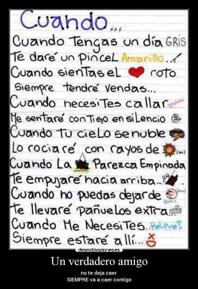 Un verdadero amigo - no te deja caer
SIEMPRE va a caer contigo