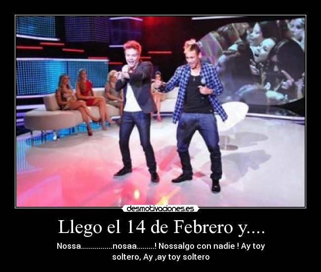Llego el 14 de Febrero y.... -