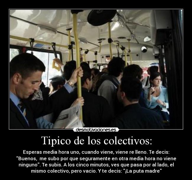 Tipico de los colectivos: - 