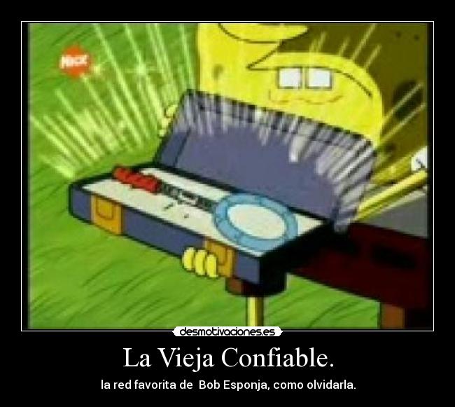 La Vieja Confiable. -