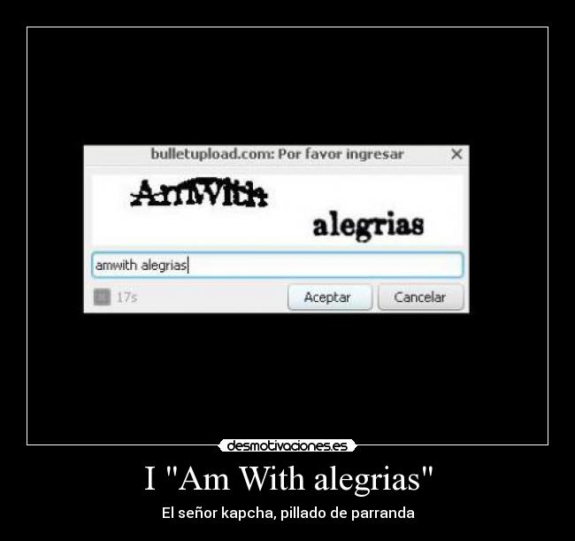 I Am With alegrias - El señor kapcha, pillado de parranda