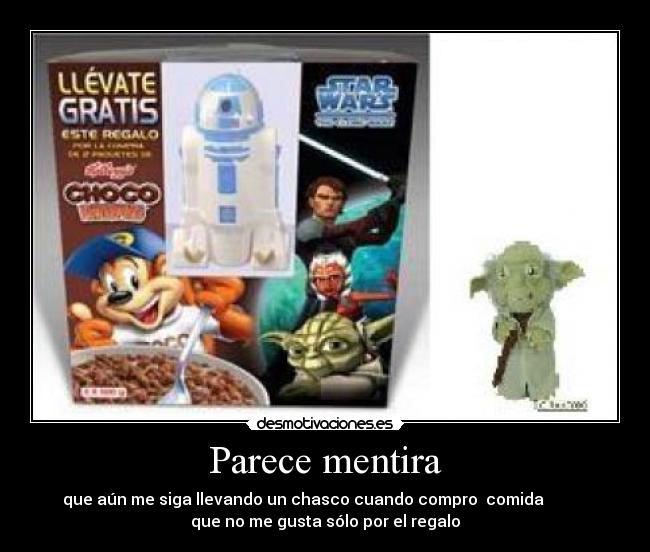 Parece mentira - que aún me siga llevando un chasco cuando compro  comida           
que no me gusta sólo por el regalo