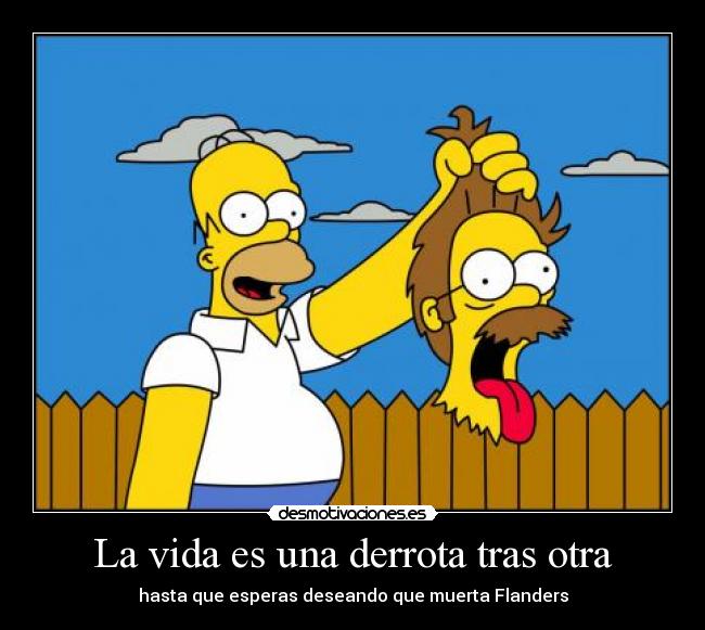 La vida es una derrota tras otra - 