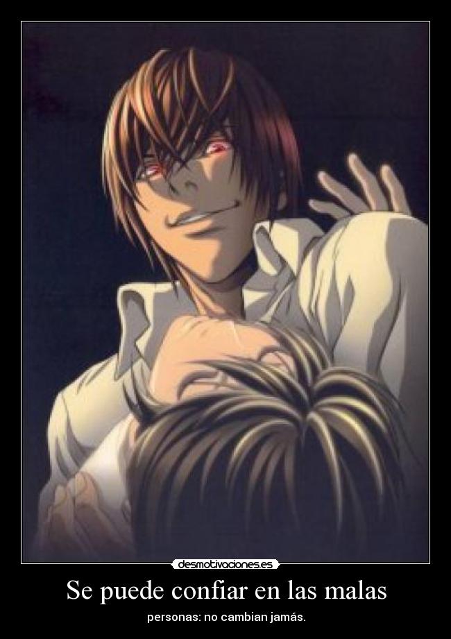 Se puede confiar en las malas - personas: no cambian jamás.