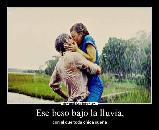 Ese beso bajo la lluvia, - 