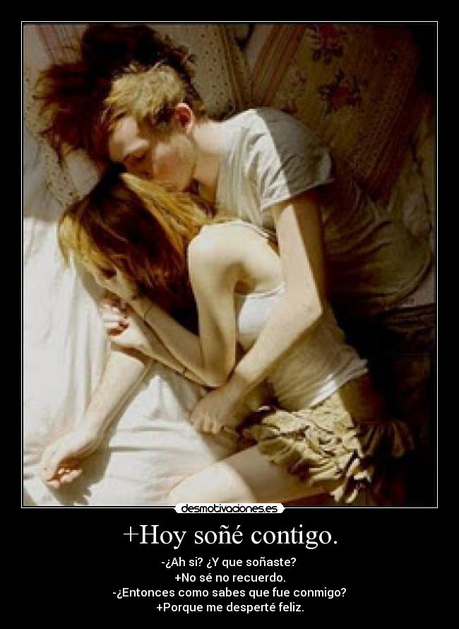 +Hoy soñé contigo. -