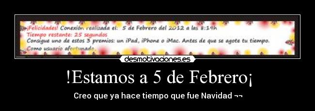 !Estamos a 5 de Febrero¡ - Creo que ya hace tiempo que fue Navidad ¬¬