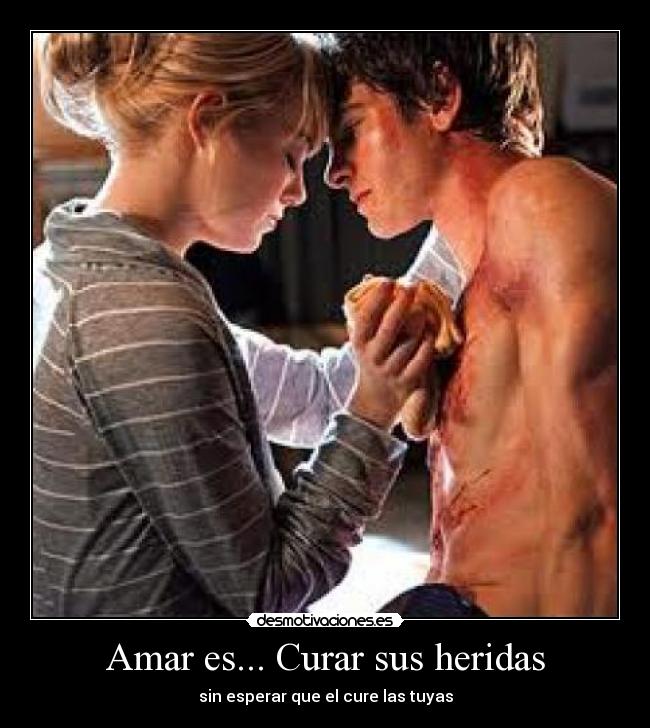 Amar es... Curar sus heridas - sin esperar que el cure las tuyas