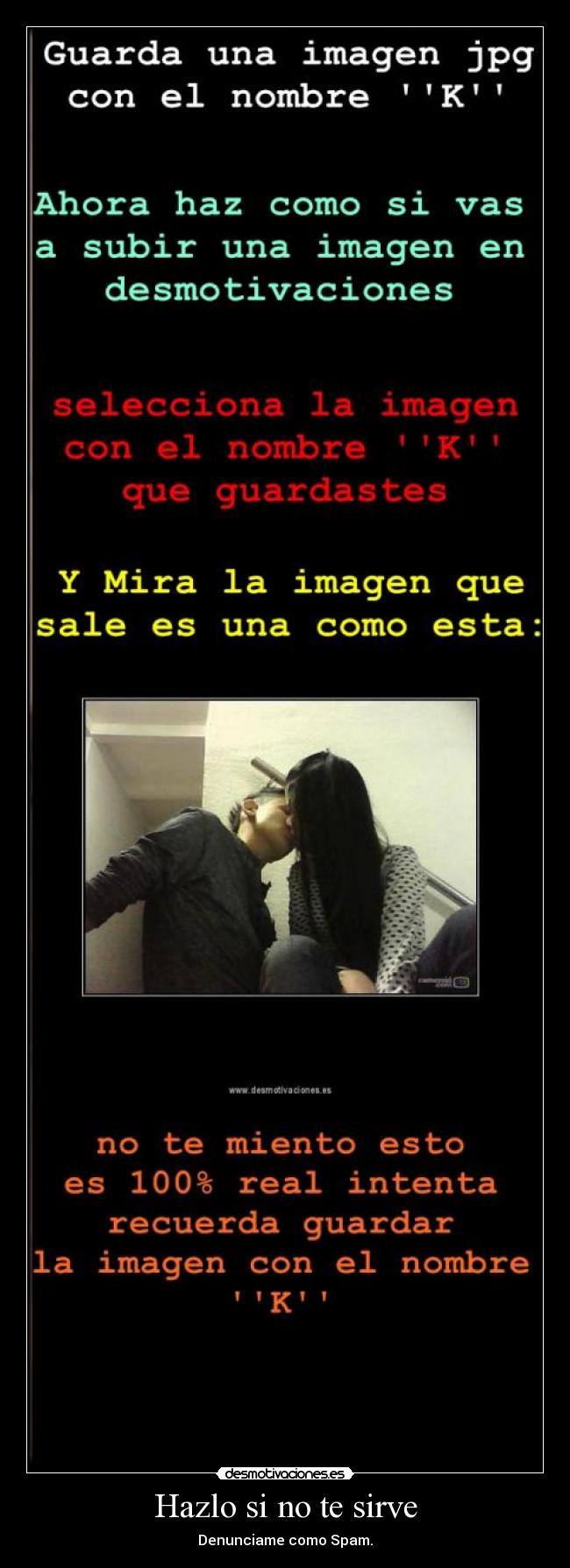 Hazlo si no te sirve - Denunciame como Spam.
