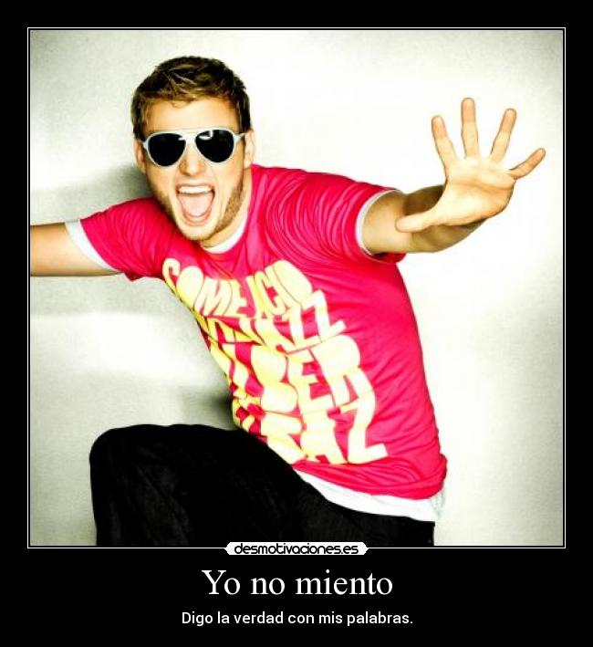 Yo no miento - Digo la verdad con mis palabras.