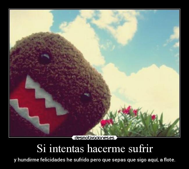 Si intentas hacerme sufrir - 