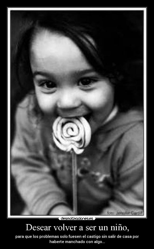 carteles quien pudiese volver ser nino desmotivaciones