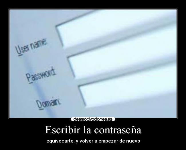 Escribir la contraseña - equivocarte, y volver a empezar de nuevo