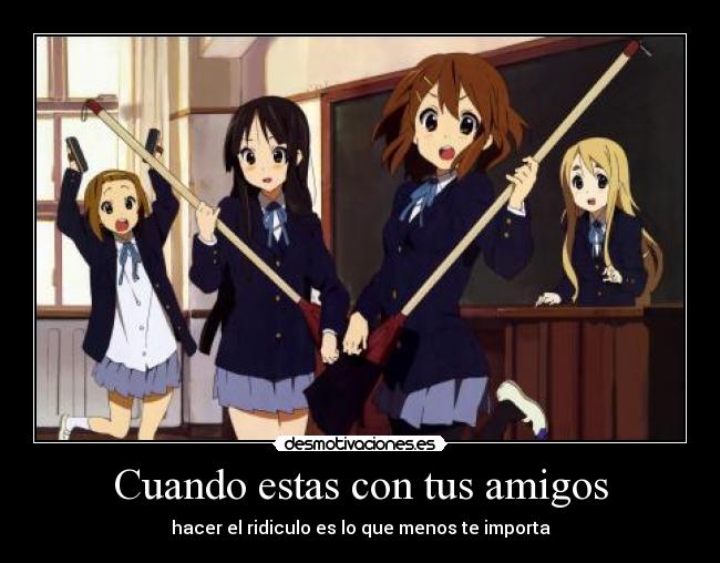 Cuando estas con tus amigos - 