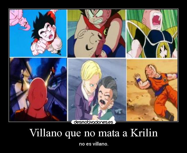 Villano que no mata a Krilin - no es villano.