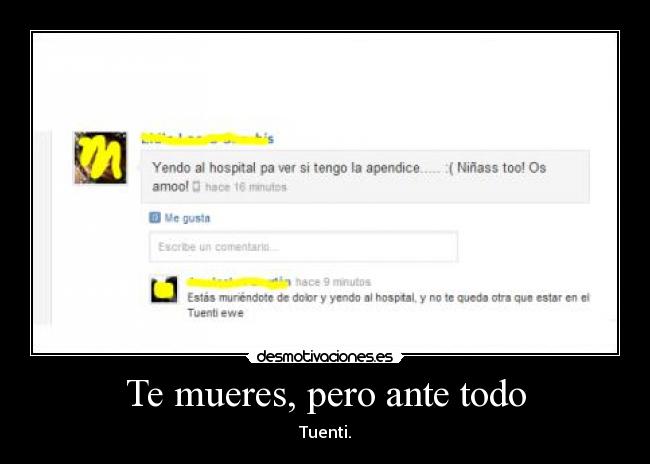 Te mueres, pero ante todo - 