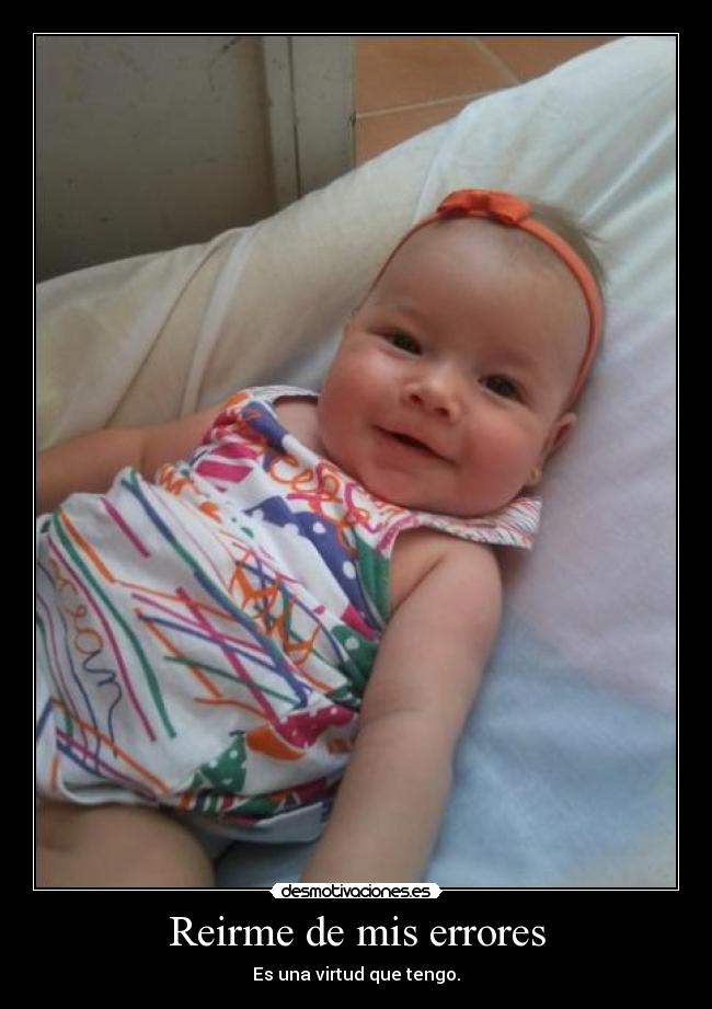 Reirme de mis errores - Es una virtud que tengo.