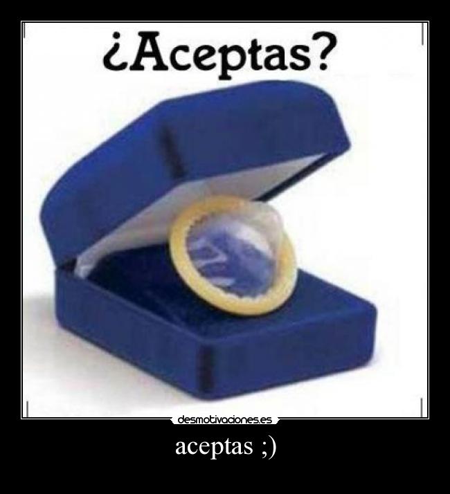 aceptas ;) -