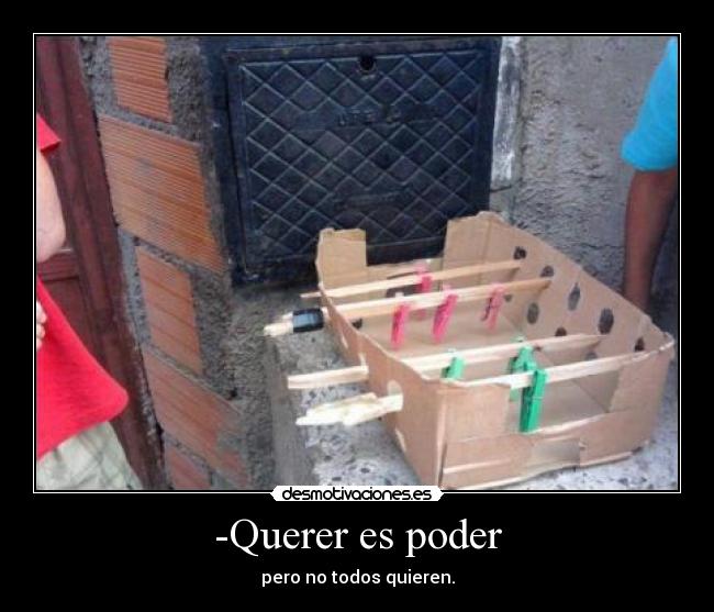 -Querer es poder -