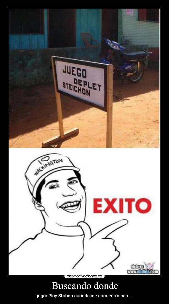 Buscando donde - jugar Play Station cuando me encuentro con....