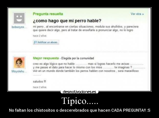 Típico..... - No faltan los chistositos o descerebrados que hacen CADA PREGUNTA!! :S