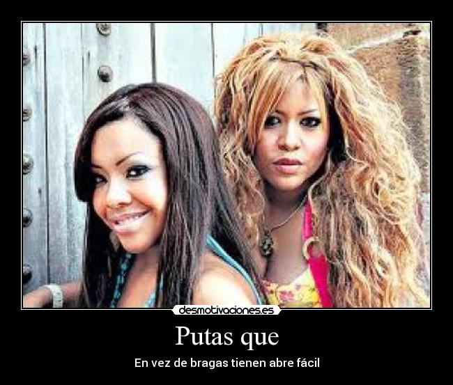 Putas que -