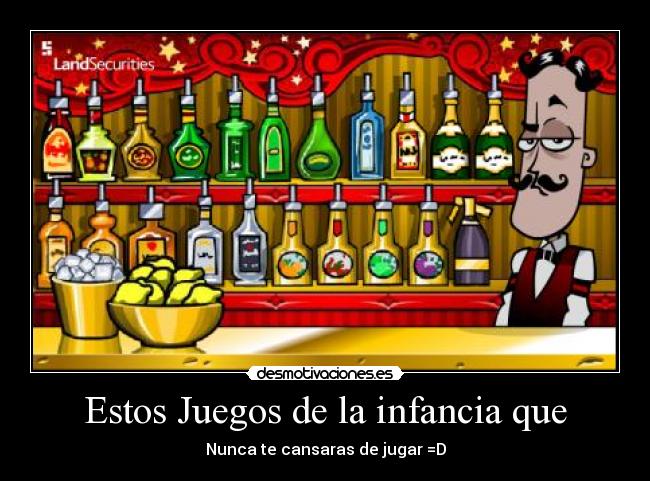 Estos Juegos de la infancia que -