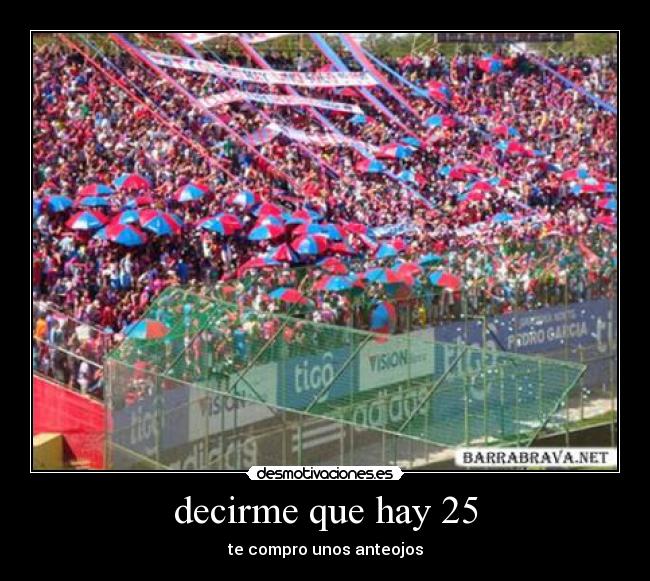 decirme que hay 25 - te compro unos anteojos