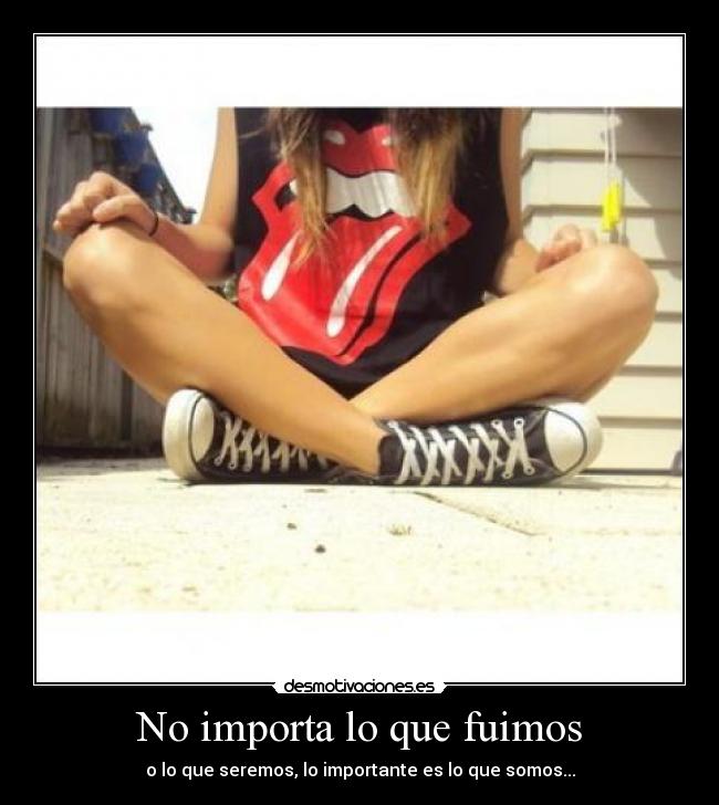 No importa lo que fuimos -