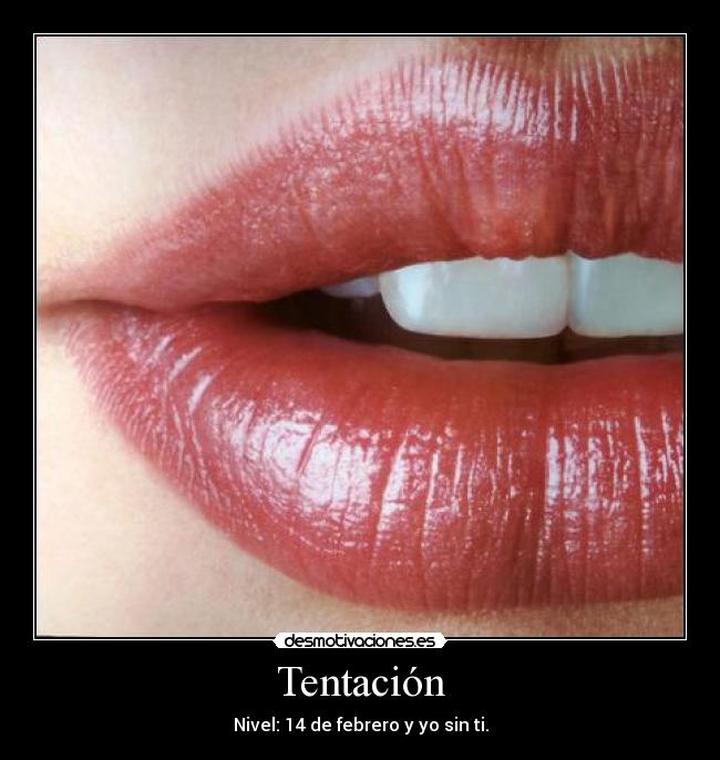 Tentación - Nivel: 14 de febrero y yo sin ti.