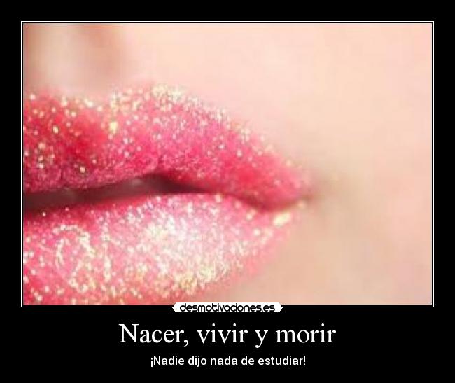 Nacer, vivir y morir - 