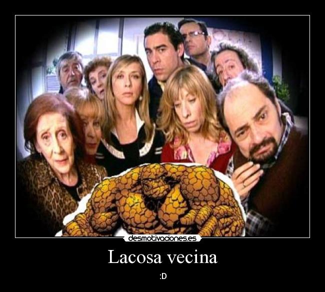 Lacosa vecina - :D