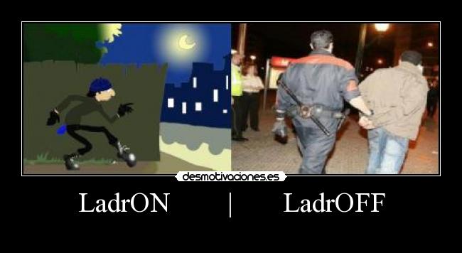 LadrON        |       LadrOFF - 