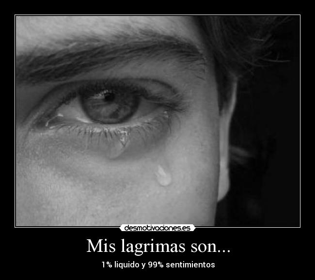 Mis lagrimas son... - 