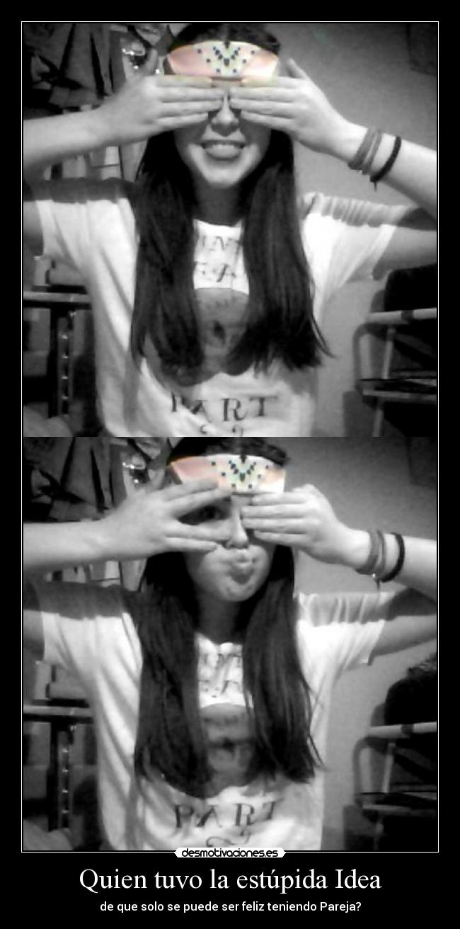 Quien tuvo la estúpida Idea -