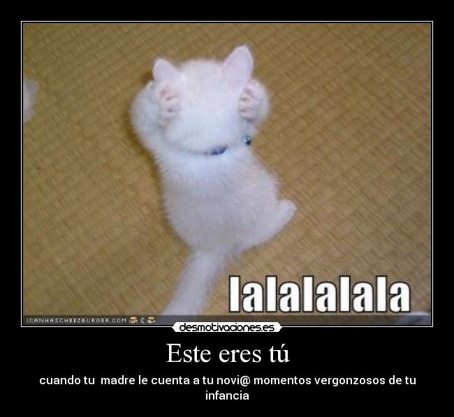 Este eres tú - cuando tu madre le cuenta a tu novi@ momentos vergonzosos de tu infancia