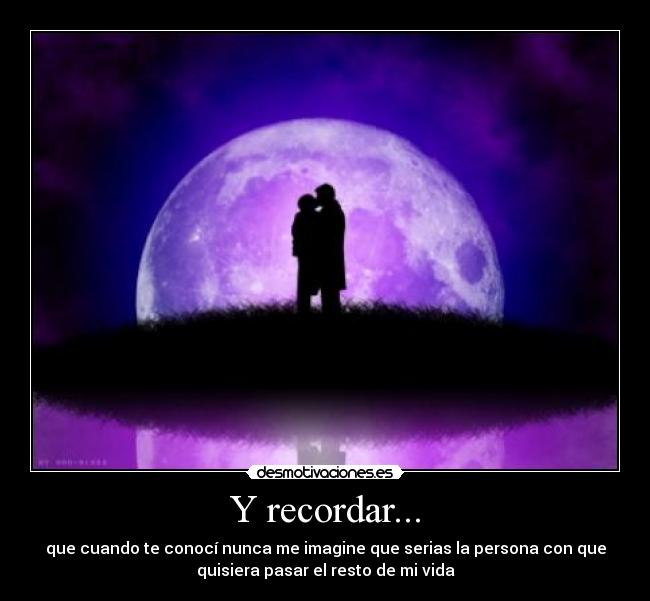 Y recordar... - 