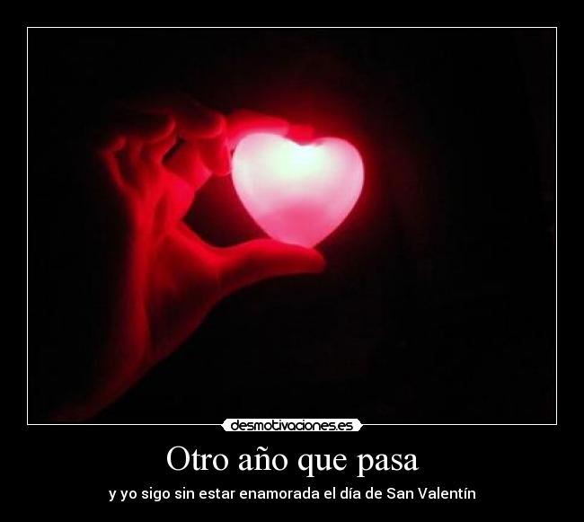 Otro año que pasa - y yo sigo sin estar enamorada el día de San Valentín