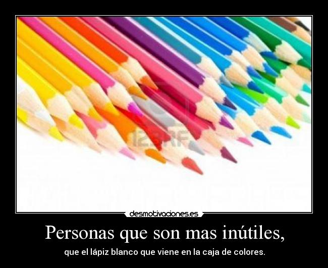 Personas que son mas inútiles, - 