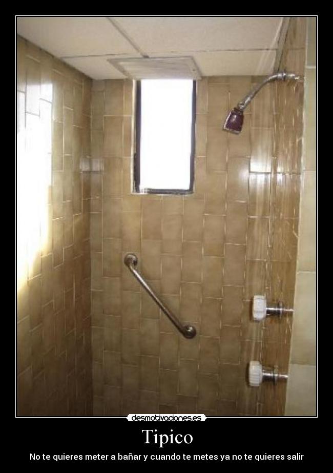 Tipico - No te quieres meter a bañar y cuando te metes ya no te quieres salir