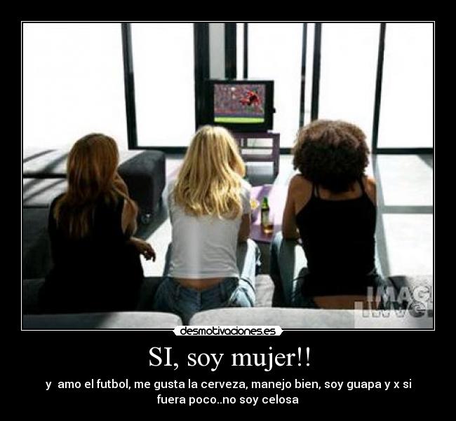 SI, soy mujer!! -